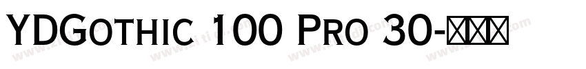 YDGothic 100 Pro 30字体转换 YDGothic 100 Pro 30字体转换